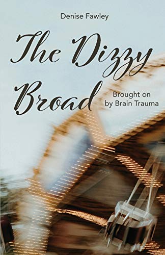 Beispielbild fr The Dizzy Broad: Brought on by Brain Trauma zum Verkauf von Buchpark