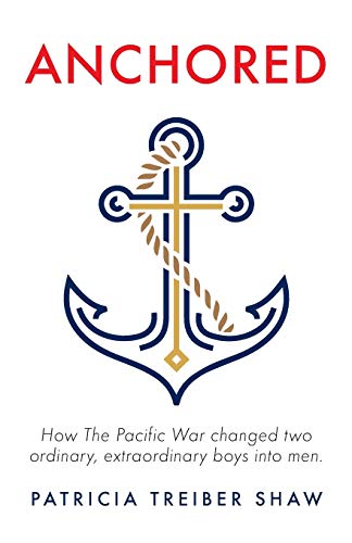 Stock image for Anchored: How The Pacific War changed two ordinary, extraordinary boys into men. for sale by Books Unplugged