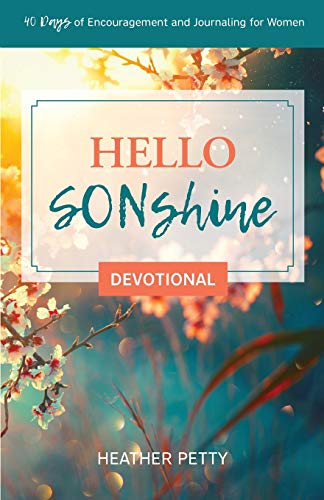 Stock image for Hello SONshine Devotional: 40 Days of Encouragement and Journaling for Women for sale by Jenson Books Inc