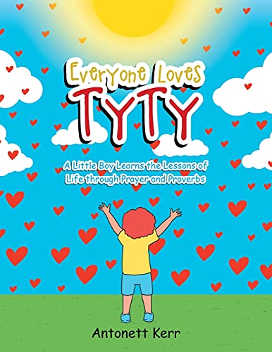 Stock image for Everyone Loves TyTy: A Little Boy Learns the Lessons of Life through Prayer and Proverbs for sale by ThriftBooks-Atlanta