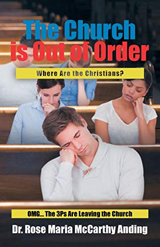 Stock image for The Church is Out of Order: Where Are the Christians? OMG. The 3Ps Are Leaving the Church for sale by ThriftBooks-Atlanta