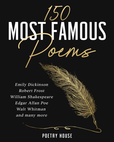 Beispielbild fr 150 Most Famous Poems: Emily Dickinson, Robert Frost, William Shakespeare, Edgar Allan Poe, Walt Whitman and many more zum Verkauf von BooksRun