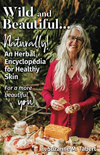 Imagen de archivo de Wild and Beautiful, Naturally!: An Herbal Encyclopedia for Healthy Skin For a more beautiful you! a la venta por SecondSale