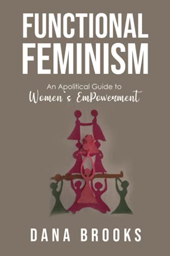 Imagen de archivo de Functional Feminism: An Apolitical Guide to Women's EmPowerment a la venta por SecondSale