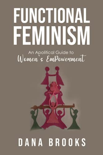Stock image for Functional Feminism: An Apolitical Guide to Women's EmPowerment for sale by SecondSale