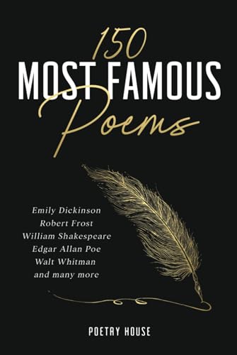 Beispielbild fr 150 Most Famous Poems: Emily Dickinson, Robert Frost, William Shakespeare, Edgar Allan Poe, Walt Whitman and many more zum Verkauf von WorldofBooks