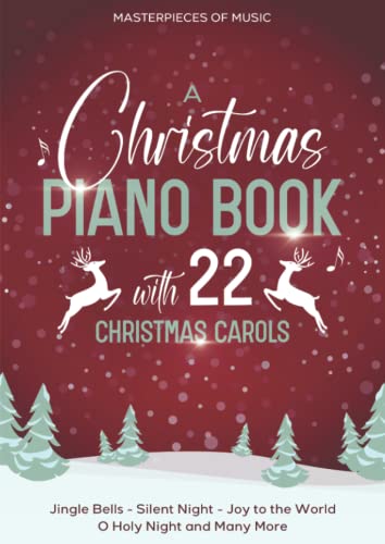 Stock image for A Christmas Piano Book With 22 Christmas Carols: Jingle Bells, Silent Night, Joy To The World, O Holy Night and Many More for sale by SecondSale