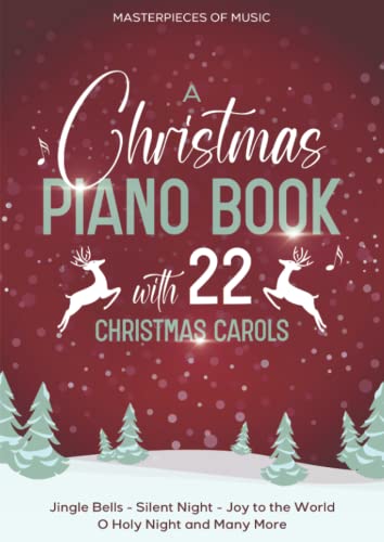9781647757069: A Christmas Piano Book With 22 Christmas Carols: Jingle Bells, Silent Night, Joy To The World, O Holy Night and Many More