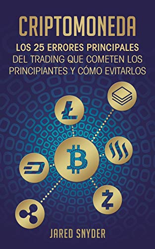Stock image for Criptomoneda: Los 25 Errores Principales Del Trading Que Cometen Los Principiantes Y Cmo Evitarlos (Spanish Edition) for sale by Lucky's Textbooks