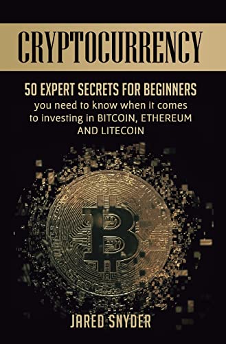 Stock image for Cryptocurrency: 50 Expert Secrets for Beginners You Need to Know When It Comes to Investing in Bitcoing, Ethereum AND LIitecoin for sale by Lucky's Textbooks