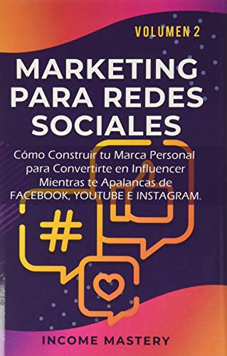 Beispielbild fr MARKETING PARA REDES SOCIALES: Como Construir tu Marca Personal para Convertirte en Influencer Mientras te Apalancas de Facebook, Youtube e Instagram Volumen 2 zum Verkauf von WorldofBooks