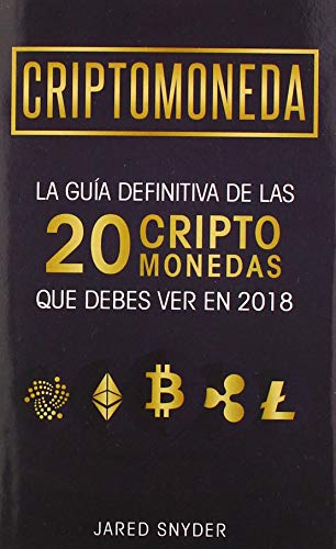 Stock image for Criptomonedas: La Gua Definitiva De Las 20 Criptomonedas Que Debes Ver En 2018 (Spanish Edition) for sale by Lucky's Textbooks