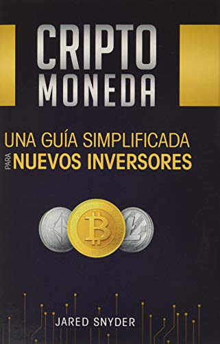 Stock image for Criptomoneda: Una Gua Simplificada Para Nuevos Inversores (Spanish Edition) for sale by Irish Booksellers