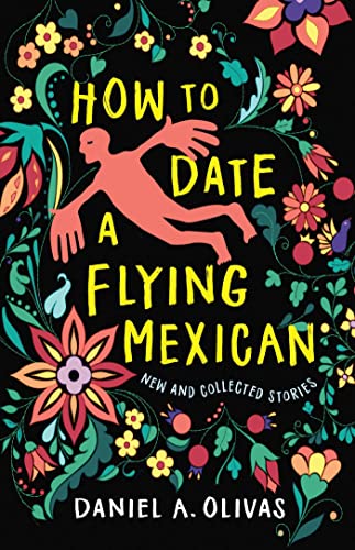 Stock image for How to Date a Flying Mexican: New and Collected Stories (New Oeste) for sale by Midtown Scholar Bookstore