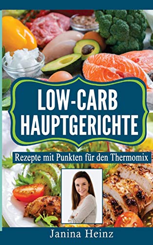 Stock image for Low-Carb Hauptgerichte: Rezepte mit Punkten fr den Thermomix for sale by medimops