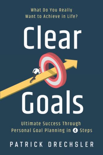 Beispielbild fr Clear Goals: What Do You Really Want to Achieve in Life? Ultimate Success Through Personal Goal Planning in 4 Steps zum Verkauf von medimops