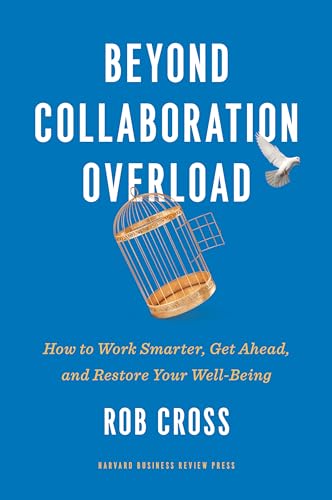 Stock image for Beyond Collaboration Overload: How to Work Smarter, Get Ahead, and Restore Your Well-Being for sale by SecondSale