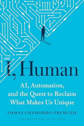 Beispielbild fr I, Human: AI, Automation, and the Quest to Reclaim What Makes Us Unique zum Verkauf von BooksRun