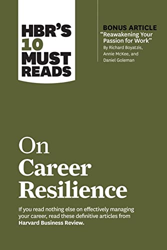 9781647820596: HBR's 10 Must Reads on Career Resilience (with bonus article "Reawakening Your Passion for Work" By Richard E. Boyatzis, Annie McKee, and Daniel Goleman)