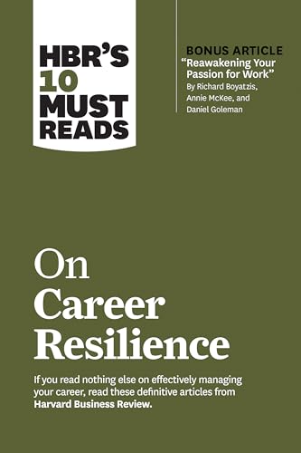 Stock image for HBR's 10 Must Reads on Career Resilience (with bonus article "Reawakening Your Passion for Work" By Richard E. Boyatzis, Annie McKee, and Daniel Goleman) for sale by WorldofBooks