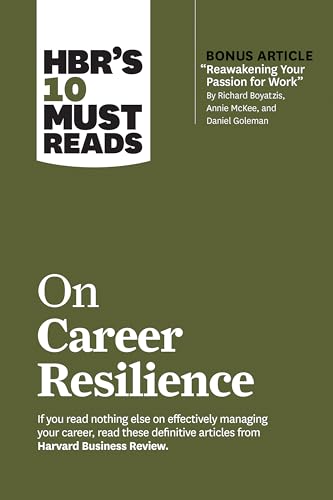 9781647820596: HBR's 10 Must Reads on Career Resilience (with bonus article "Reawakening Your Passion for Work" By Richard E. Boyatzis, Annie McKee, and Daniel Goleman)