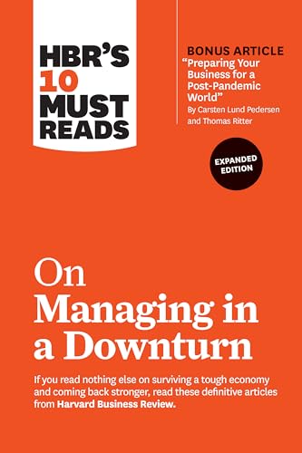 9781647820657: HBR's 10 Must Reads on Managing in a Downturn, Expanded Edition (with bonus article "Preparing Your Business for a Post-Pandemic World" by Carsten Lund Pedersen and Thomas Ritter)