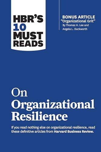 Stock image for HBR's 10 Must Reads on Organizational Resilience (with Bonus Article Organizational Grit by Thomas H. Lee and Angela L. Duckworth) for sale by Better World Books