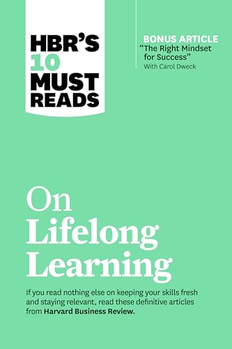 Stock image for Hbr's 10 Must Reads on Lifelong Learning (with Bonus Article the Right Mindset for Success with Carol Dweck) for sale by ThriftBooks-Dallas