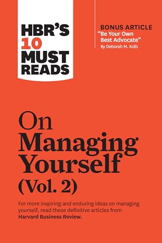 9781647820824: HBR's 10 Must Reads on Managing Yourself, Vol. 2 (with bonus article "Be Your Own Best Advocate" by Deborah M. Kolb)