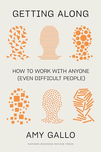 Stock image for Getting Along: How to Work with Anyone (Even Difficult People) for sale by Keeps Books