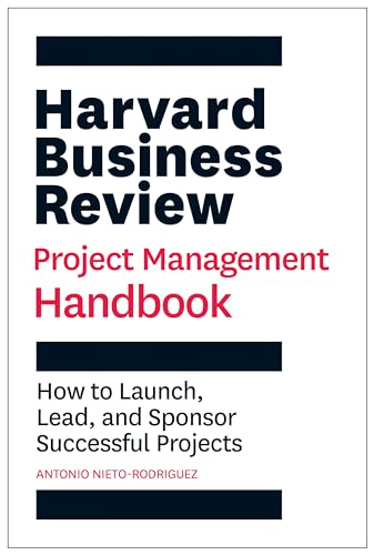 9781647821265: Harvard Business Review Project Management Handbook: How to Launch, Lead, and Sponsor Successful Projects (HBR Handbooks)