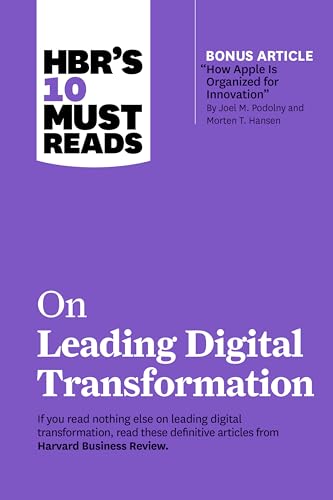 9781647822163: HBR's 10 Must Reads on Leading Digital Transformation (with bonus article "How Apple Is Organized for Innovation" by Joel M. Podolny and Morten T. Hansen)