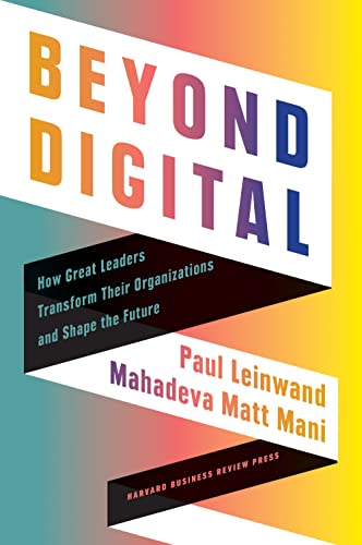 Beispielbild fr Beyond Digital : How Great Leaders Transform Their Organizations and Shape the Future zum Verkauf von Better World Books