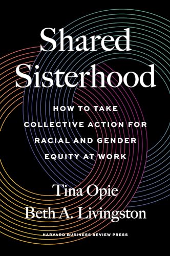 Beispielbild fr Shared Sisterhood: How to Take Collective Action for Racial and Gender Equity at Work zum Verkauf von SecondSale