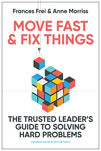 Imagen de archivo de Move Fast and Fix Things: The Trusted Leader's Guide to Solving Hard Problems a la venta por ZBK Books
