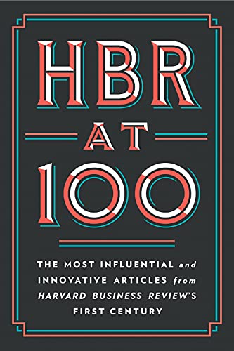 Beispielbild fr HBR at 100: The Most Influential and Innovative Articles from Harvard Business Review's First Century zum Verkauf von BooksRun