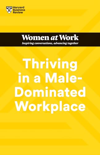 Beispielbild fr Thriving in a Male-Dominated Workplace (HBR Women at Work Series) zum Verkauf von ThriftBooks-Atlanta