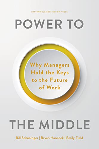 9781647824853: Power to the Middle: Why Managers Hold the Keys to the Future of Work
