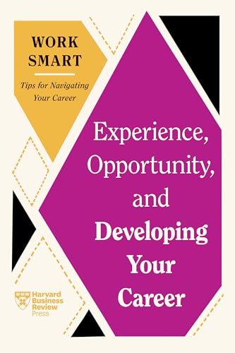 9781647827052: Experience, Opportunity, and Developing Your Career (HBR Work Smart Series)
