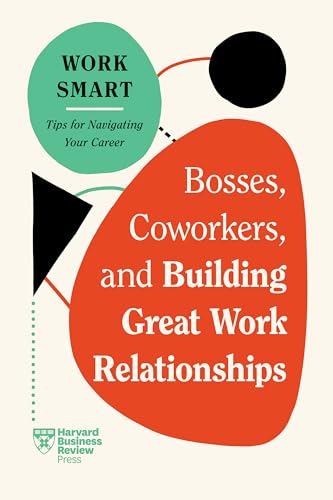 Imagen de archivo de Bosses, Coworkers, and Building Great Work Relationships (HBR Work Smart Series) a la venta por Books Puddle