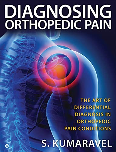 Beispielbild fr Diagnosing Orthopedic Pain : THE ART OF DIFFERENTIAL DIAGNOSIS IN ORTHOPEDIC PAIN CONDITIONS zum Verkauf von Books Puddle
