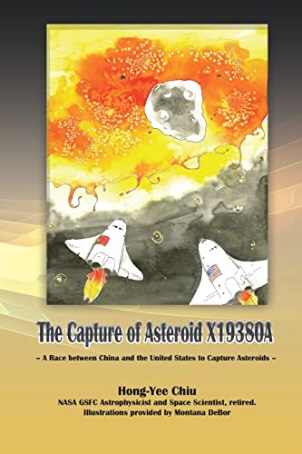 Imagen de archivo de The Capture of Asteroid X19380A: A Race between China and the United States to Capture Asteroids a la venta por Lucky's Textbooks