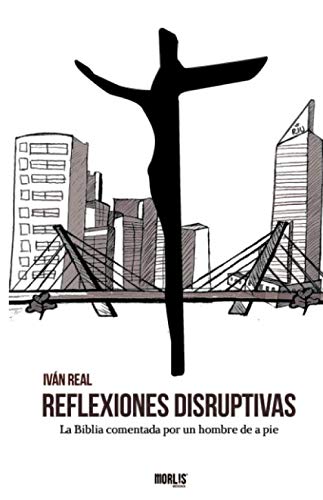 Stock image for Reflexiones Disruptivas: La Biblia comentada por un hombre de a pie (Spanish Edition) for sale by Book Deals