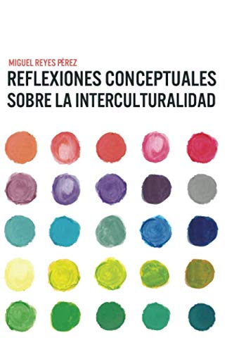 Stock image for REFLEXIONES CONCEPTUALES SOBRE LA INTERCULTURALIDAD (Spanish Edition) for sale by GF Books, Inc.