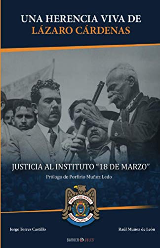 Beispielbild fr UNA HERENCIA VIVA DE LZARO CRDENAS: JUSTICIA AL INSTITUTO 18 DE MARZO!!! (Spanish Edition) zum Verkauf von GF Books, Inc.