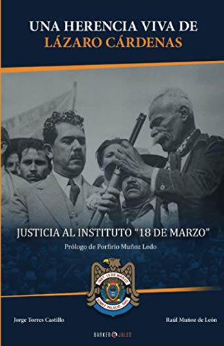 Imagen de archivo de UNA HERENCIA VIVA DE LZARO CRDENAS: JUSTICIA AL INSTITUTO 18 DE MARZO!!! (Spanish Edition) a la venta por GF Books, Inc.