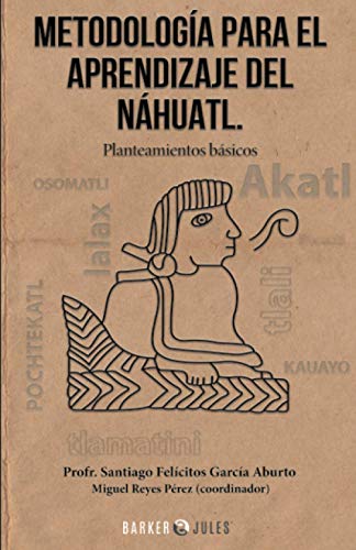 Stock image for METODOLOGA PARA EL APRENDIZAJE DEL NHUATL: Planteamientos bsicos (Spanish Edition) for sale by GF Books, Inc.