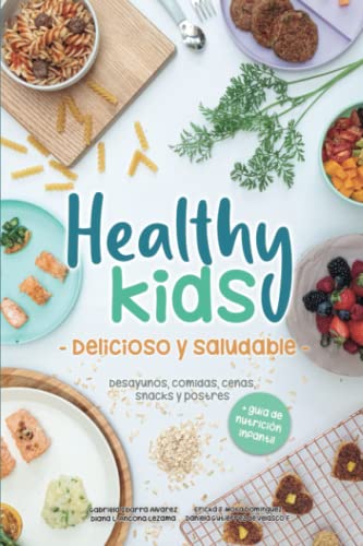 Stock image for Healthy Kids - Delicioso y Saludable -: Desayunos, comidas, cenas, snacks y postres (Spanish Edition) for sale by GF Books, Inc.