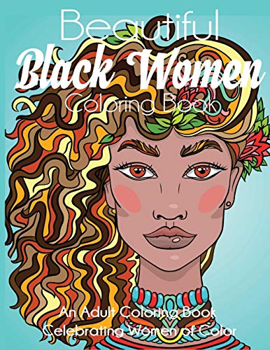 

Beautiful Black Women Coloring Book: An Adult Coloring Book Celebrating Women of Color (Paperback or Softback)