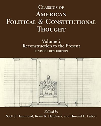Stock image for Classics of American Political and Constitutional Thought : Reconstruction to the Present for sale by GreatBookPrices